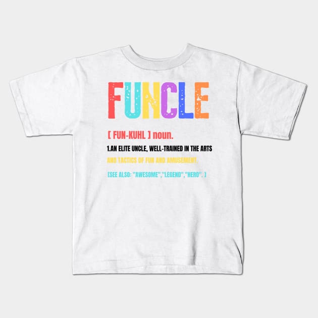 Funcle Funny Uncle Definition, Awesome Legend Hero, Vintage Style Gift For Uncle Kids T-Shirt by JustBeSatisfied